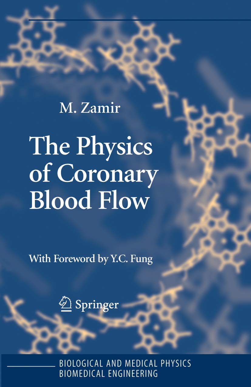 The Physics of Coronary Blood Flow (Biological and Medical Physics, Biomedical Engineering)