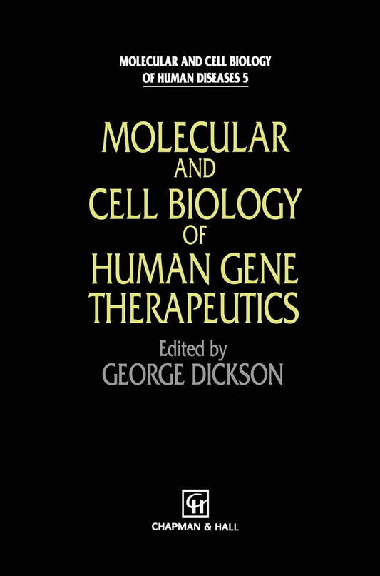 Molecular and Cell Biology of Human Gene Therapeutics: 20 (Molecular and Cell Biology of Human Diseases Series)