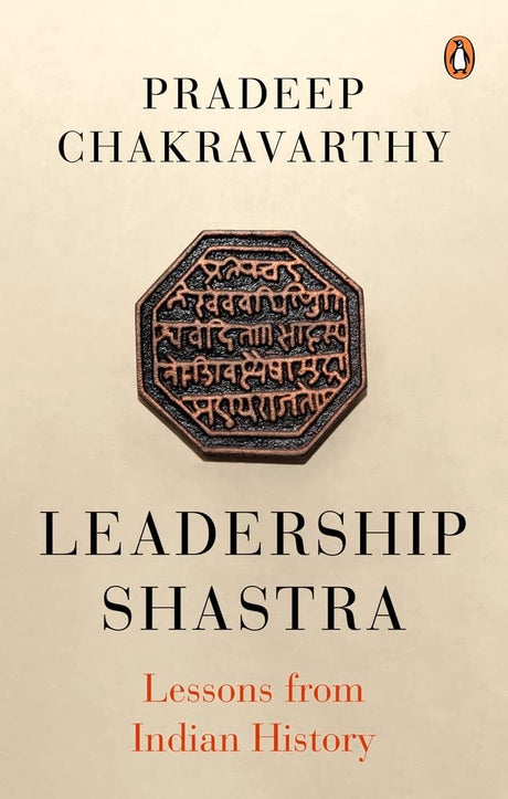 Leadership Shastras: Lessons from Indian History - Retail Maharaj