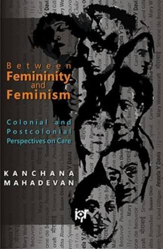 Between Femininity and Feminism: Colonial and Postcolonial Perspectives on Care - Retail Maharaj