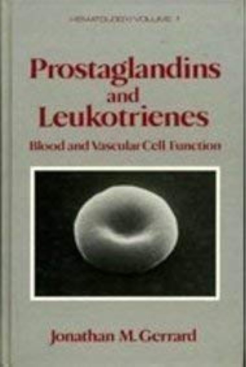 Prostaglandins and Leukotrienes: Blood and Vascular Cell Function (Haematology S.)