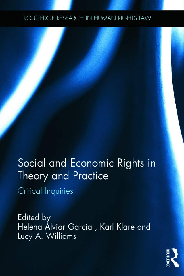 Social and Economic Rights in Theory and Practice: Critical Inquiries (Routledge Research in Human Rights Law) - Retail Maharaj