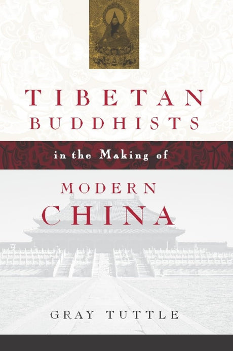 Tibetan Buddhists in the Making of Modern China - Retail Maharaj