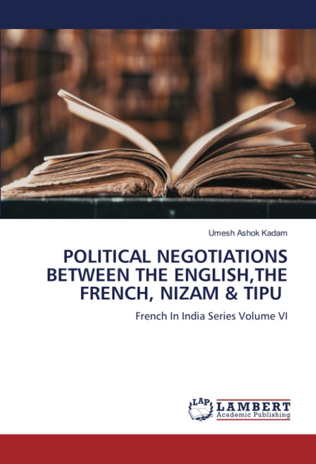 POLITICAL NEGOTIATIONS BETWEEN THE ENGLISHTHE FRENCH NIZAM & TIPU - Retail Maharaj