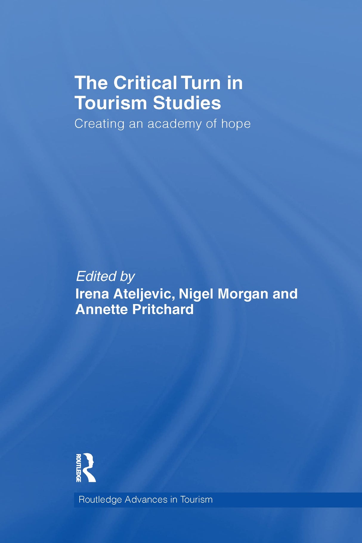 The Critical Turn in Tourism Studies: Creating an Academy of Hope (Advances in Tourism) - Retail Maharaj