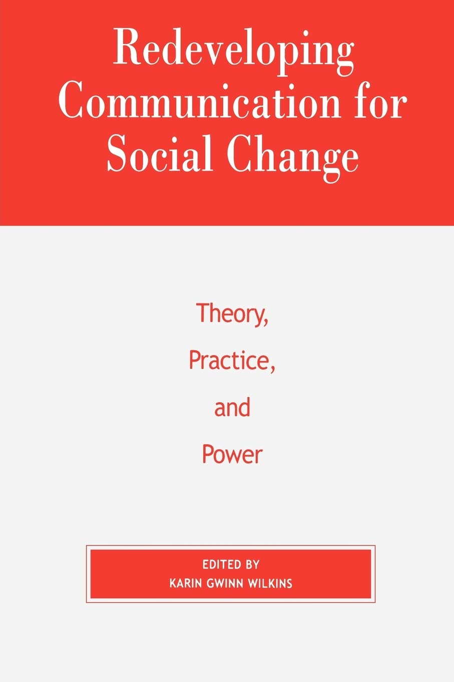 Redeveloping Communication for Social Change: Theory, Practice, and Power (Critical Media Studies: Institutions, Politics, and Culture) - Retail Maharaj