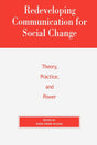 Redeveloping Communication for Social Change: Theory, Practice, and Power (Critical Media Studies: Institutions, Politics, and Culture) - Retail Maharaj
