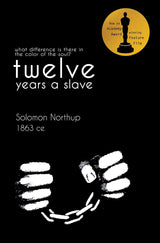Twelve Years a Slave - Now an Oscar Winning Motion Picture - First Published in 1853 (Pirates Books) - Retail Maharaj