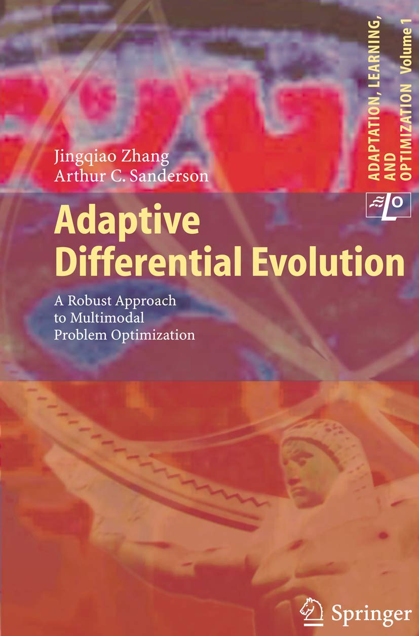 Adaptive Differential Evolution: A Robust Approach to Multimodal Problem Optimization: 1 (Adaptation, Learning, and Optimization)