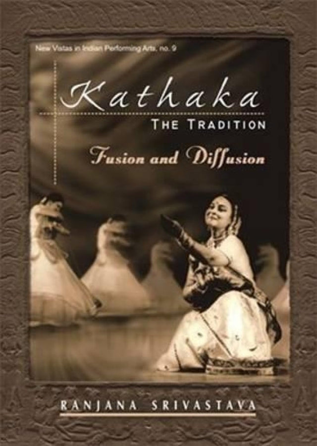 Kathaka: The Tradition Fusion and Diffusion - Retail Maharaj