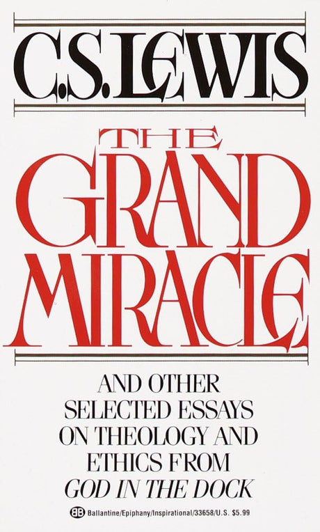 The Grand Miracle: And Other Selected Essays on Theology and Ethics from God in the Dock - Retail Maharaj