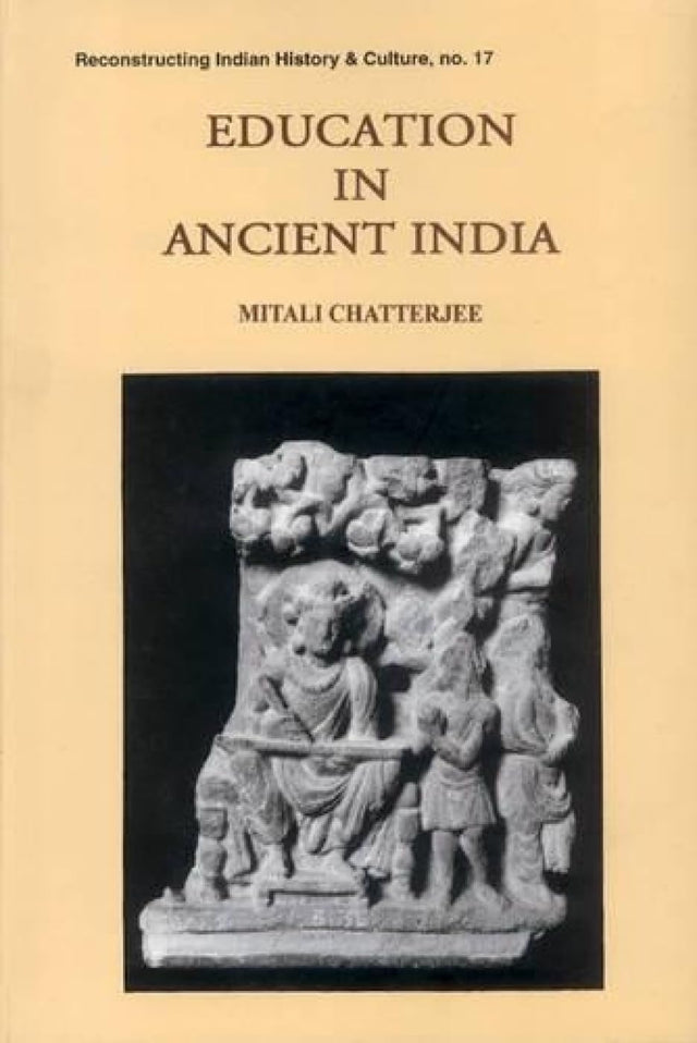 Education in Ancient India: 17 (Reconstructing Indian History and Culture) - Retail Maharaj