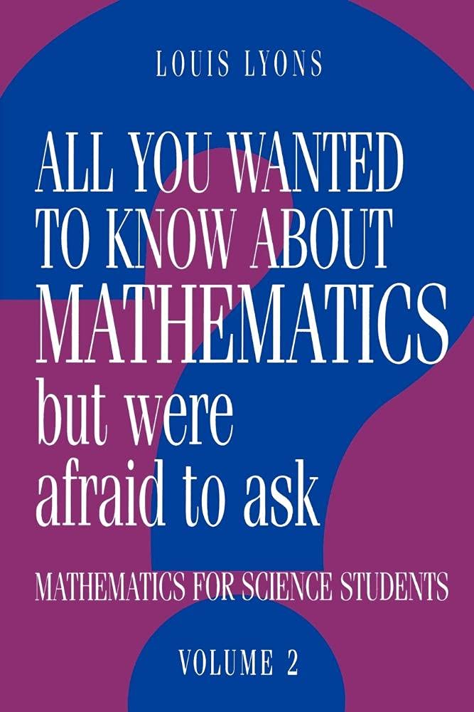 All You Wanted to Know About Mathematics but Were Afraid to Ask: Mathematics for Science Students (2) (All You Wanted to Know about Mathematics but Were Afraid to Ask 2 Volume Paperback Set)