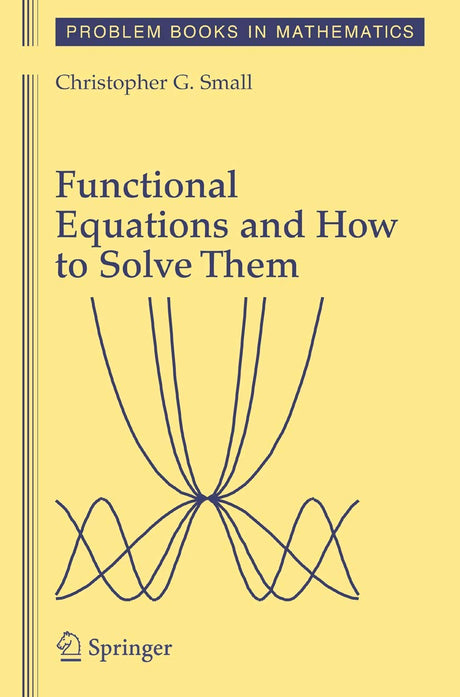 Functional Equations and How to Solve Them (Problem Books in Mathematics) - Retail Maharaj