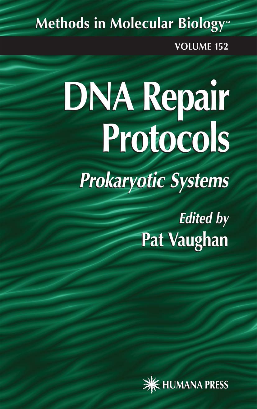 DNA Repair Protocols: Prokaryotic Systems: 152 (Methods in Molecular Biology)