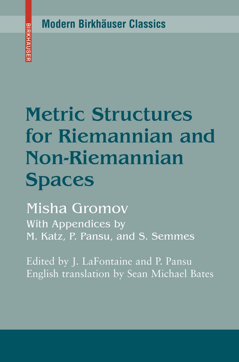 Metric Structures for Riemannian and Non-Riemannian Spaces (Modern Birkhauser Classics)