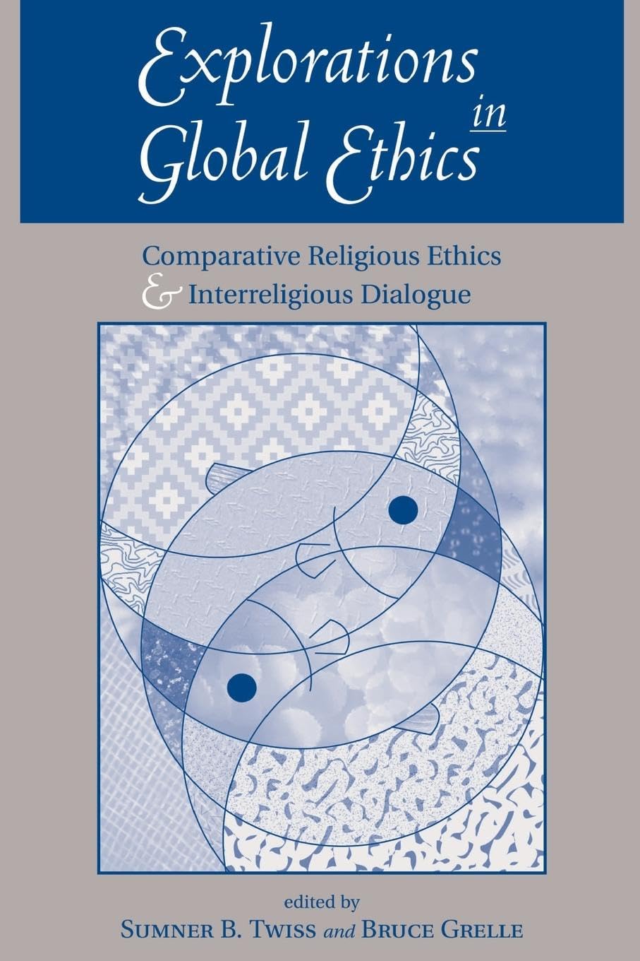 Explorations In Global Ethics: Comparative Religious Ethics And Interreligious Dialogue - Retail Maharaj