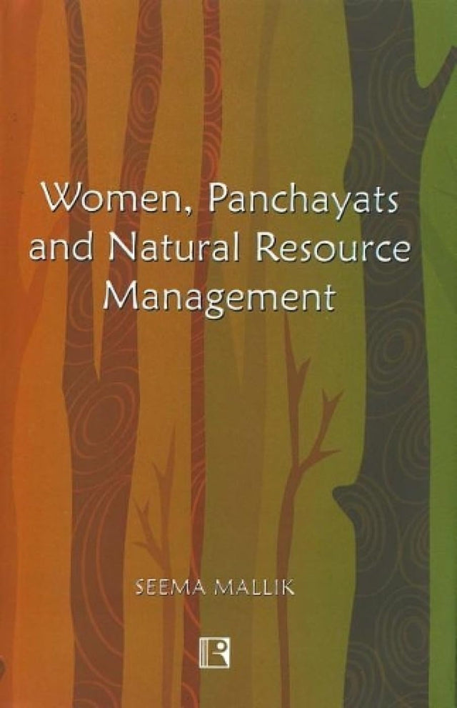 Women, Panchayats and Natural Resource Management: The Role of Pris in Nayagarh District of Orissa - Retail Maharaj