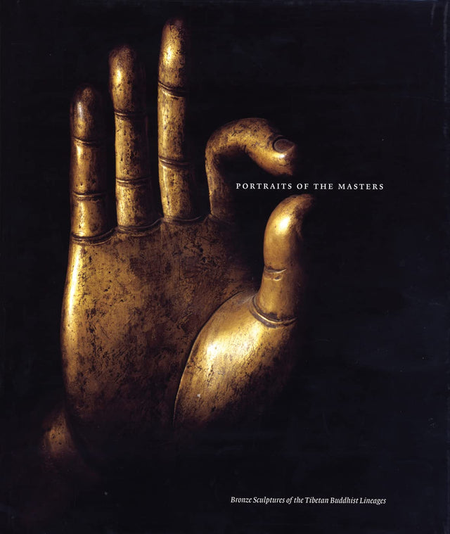 Portraits of the Masters: Bronze Sculptures of the Tibetan Buddhist Lineages - Retail Maharaj