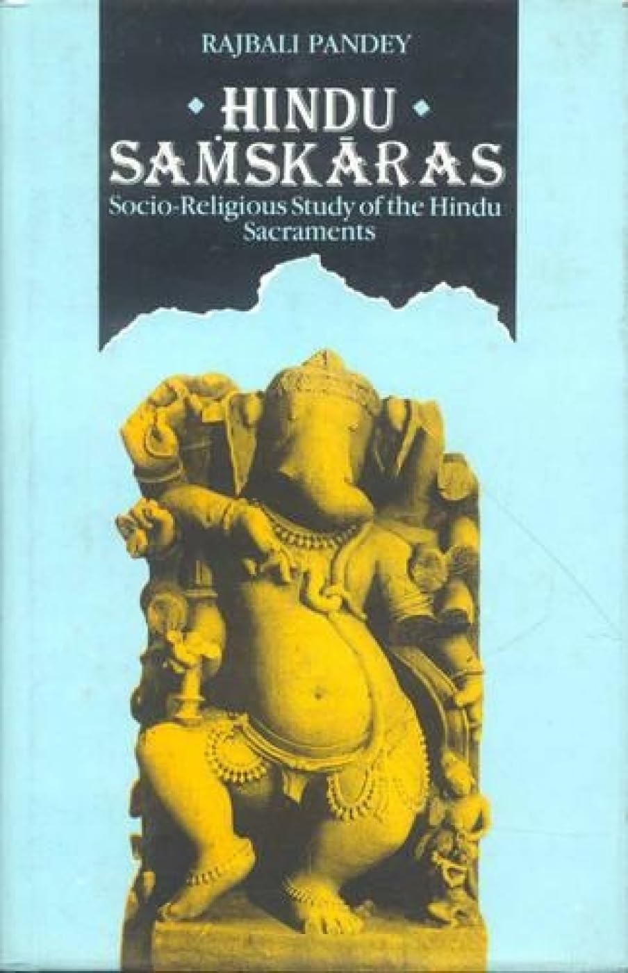 Hindu Samskaras: Socio-religious Study of the Hindu Sacraments - Retail Maharaj