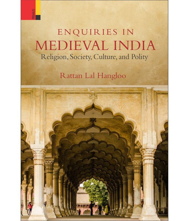 Enquiries in Medieval India: Religion, Society, Culture and Polity - Retail Maharaj