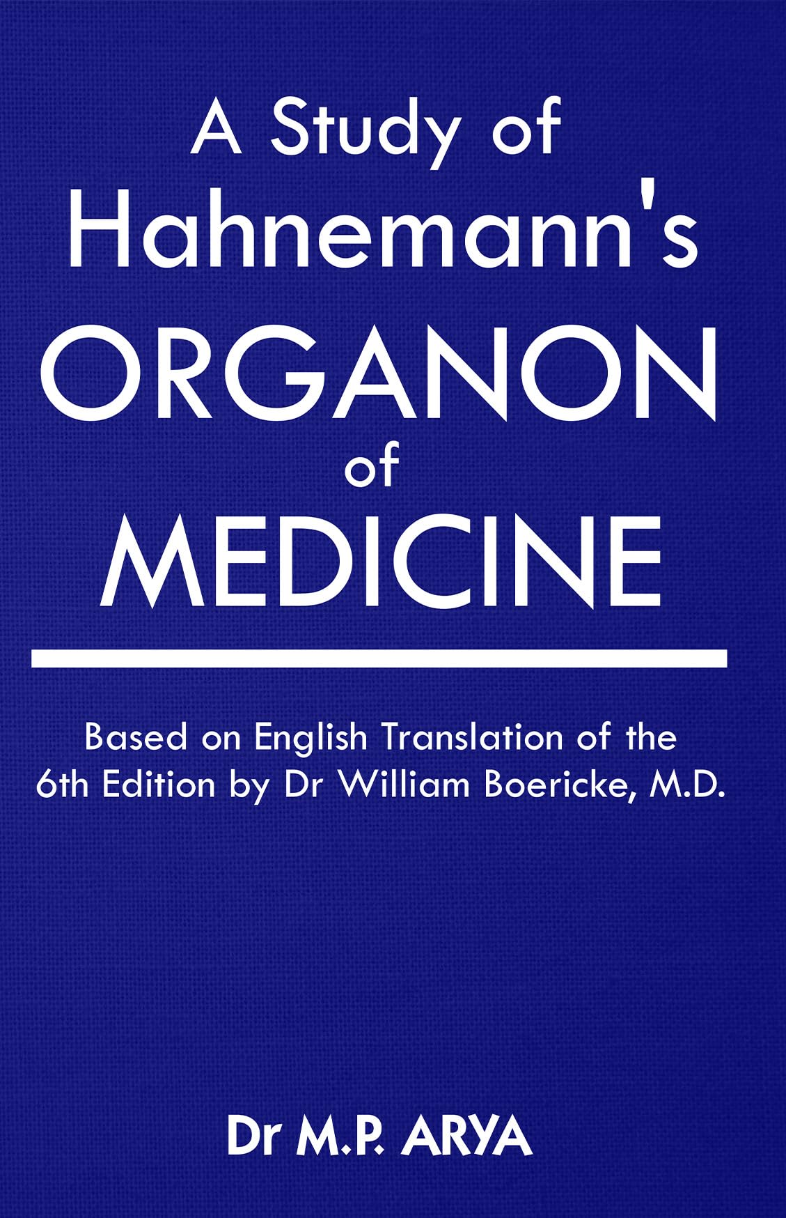 A Study of Hahnemann's Organon of Medicine - Based on English Translation of the 6th Edition by Dr. William Boericke, MD - Retail Maharaj