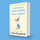 What Goes Up White and Comes Down Yellow?: The funny, fiendish and fun-filled book of riddles!