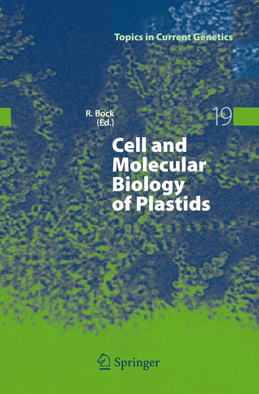 Cell and Molecular Biology of Plastids: 19 (Topics in Current Genetics)