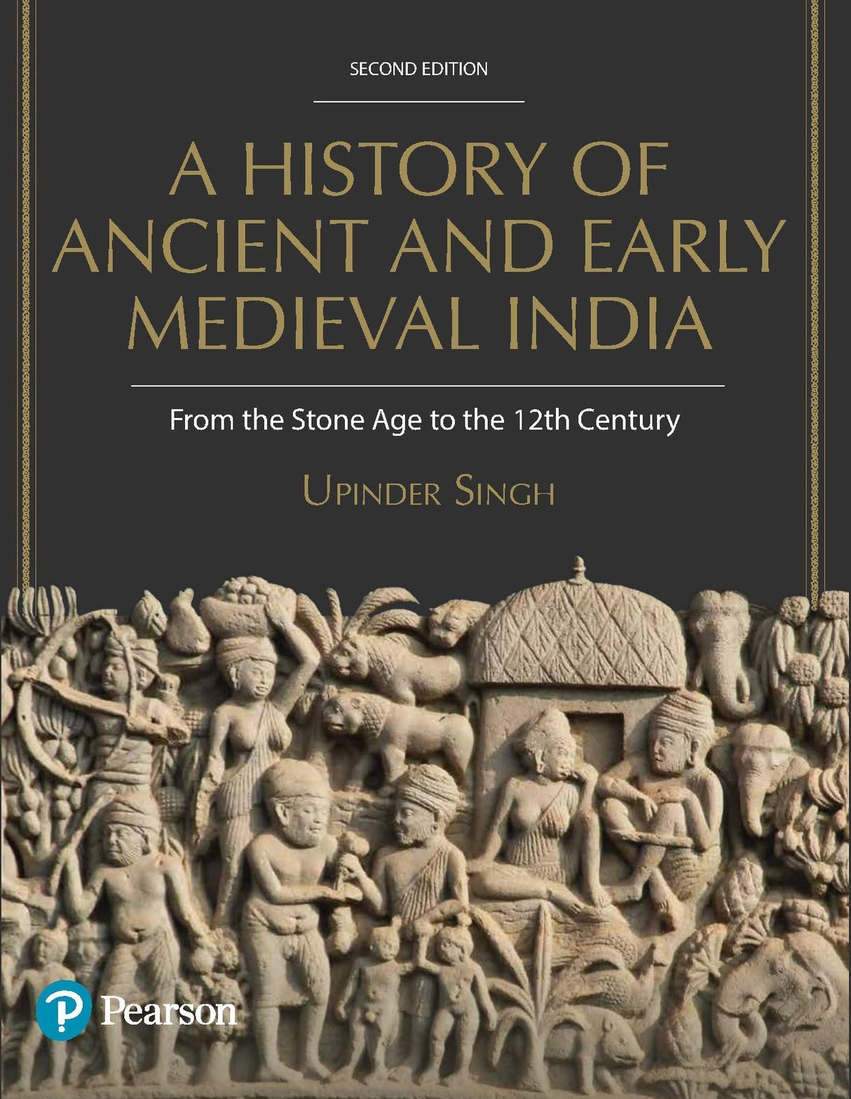 A History of Ancient and Early Medieval India, From the Stone Age to the 12th Century by Upinder Singh, 2nd Edition
