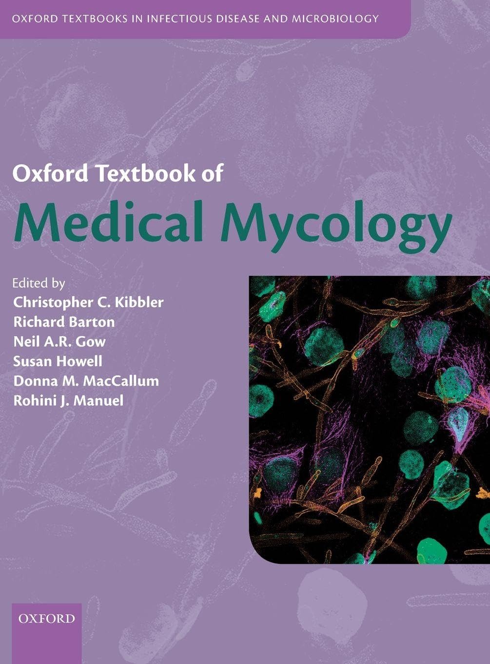 Oxford Textbook of Medical Mycology: A Guide for Scientists and Clinicians (Oxford Textbooks in Infectious Disease and Microbiology)