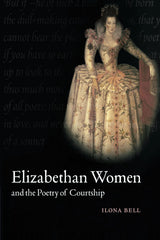 Elizabethan Women and the Poetry of Courtship