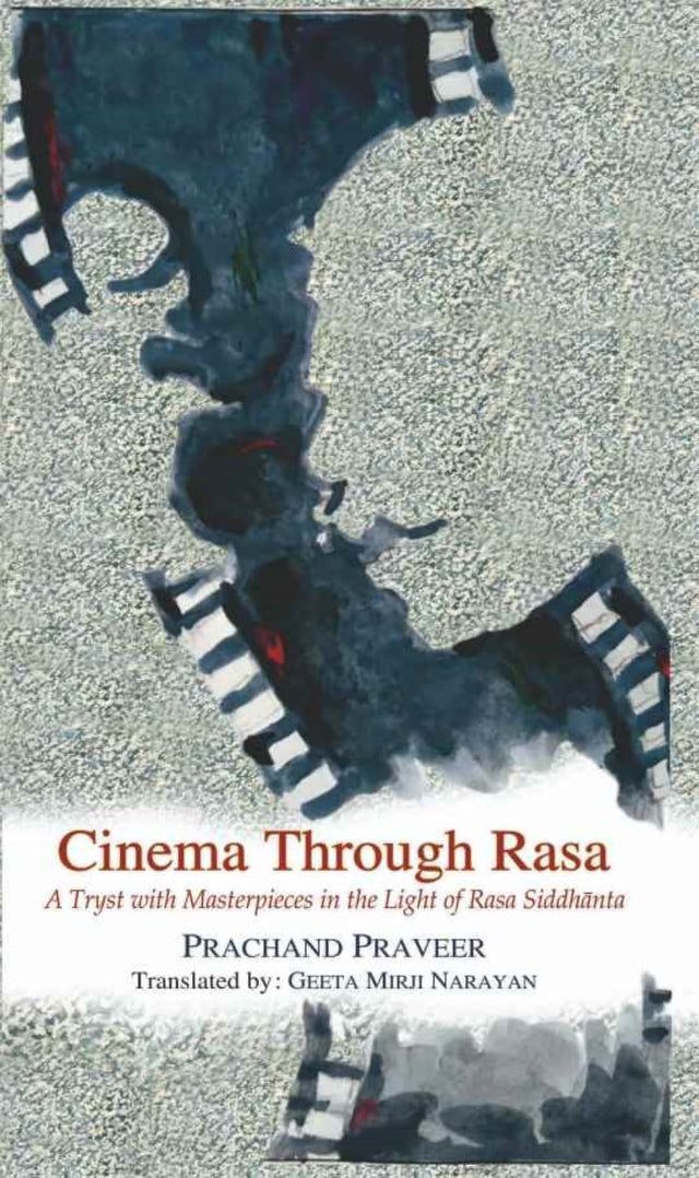 Cinema Through Rasa: A Tryst with Masterpieces in the Light of Rasa Siddhānta - Retail Maharaj