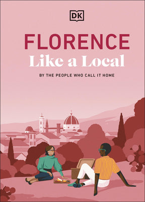 Florence Like a Local: By the People Who Call It Home - Retail Maharaj