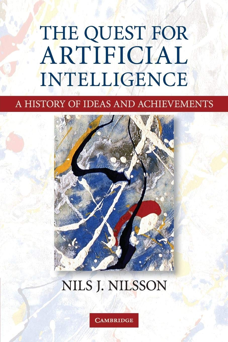 The Quest for Artificial Intelligence: A History of Ideas and Achievements