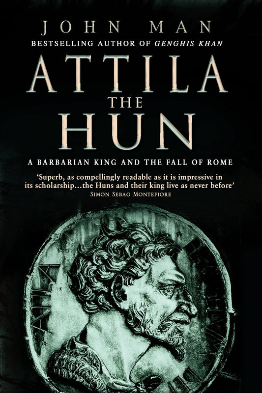 Attila The Hun: A Barbarian King and the Fall of Rome