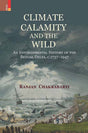 Climate, Calamity and the Wild: An Environmental History of the Bengal Delta, c.1737-1947 - Retail Maharaj