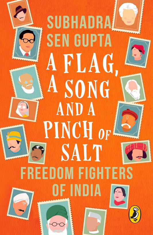 A Flag A Song and A Pinch of Salt: Freedom Fighters of India