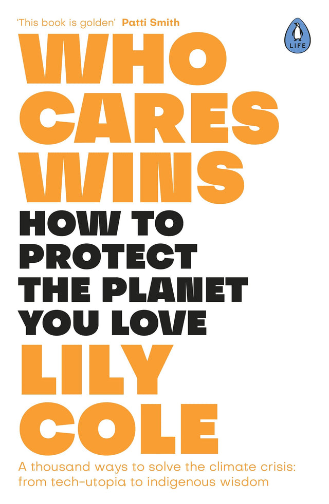 Who Cares Wins: How to Protect the Planet You Love: A thousand ways to solve the climate crisis: from tech-utopia to indigenous wisdom - Retail Maharaj