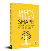Shape Your Life And Your Destiny: Personal Transformation Guide Positive Thinking Mindset Mastery Inspirational Wisdom Self-Development Strategies Life-Changing Lessons a Powerful Self-Help Classic - Retail Maharaj