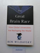The Great Brain Race – How Global Universities Are Reshaping the World: 53 (The William G. Bowen Series)
