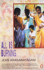 All is Burning [Paperback] Arasanayagam, Jean - Retail Maharaj