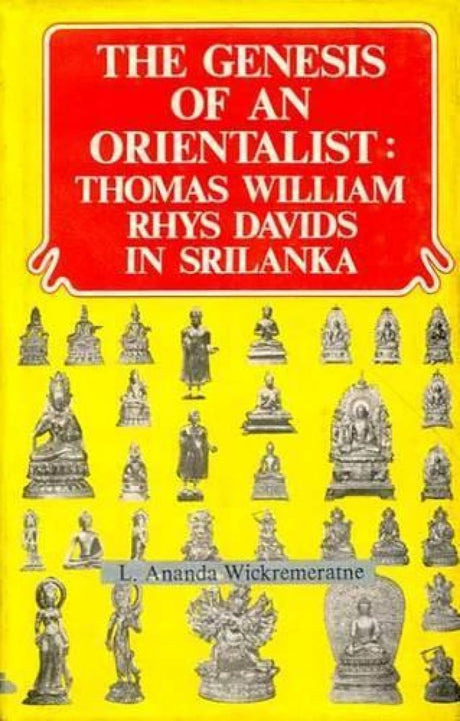The Genesis of an Orientalist: Thomas William Rhys Davids and Buddhism in Sri Lanka - Retail Maharaj