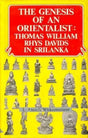 The Genesis of an Orientalist: Thomas William Rhys Davids and Buddhism in Sri Lanka - Retail Maharaj