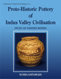 Protohistoric Pottery of the Indus Valley Civilizations: Study of Painted Motifs: 2 (Perspectives in Indian Art & Archaeology) - Retail Maharaj