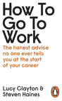 How to Go to Work: The Honest Advice No One Ever Tells You at the Start of Your Career - Retail Maharaj