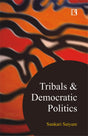 TRIBALS & DEMOCRATIC POLITICS: Understanding from Agency Areas of Telangana and Andhra Pradesh - Retail Maharaj