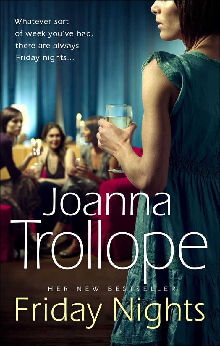 Friday Nights: an engrossing novel about female friendship – and its limits – from one of Britain’s best loved authors, Joanna Trollope