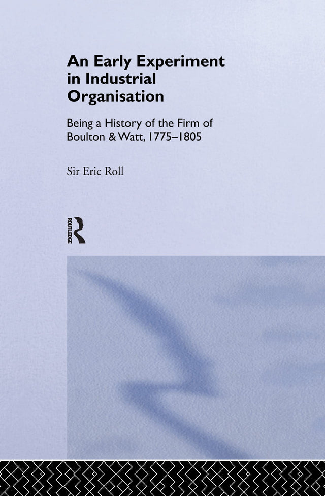 An Early Experiment in Industrial Organization: History of the Firm of Boulton and Watt 1775-1805 - Retail Maharaj