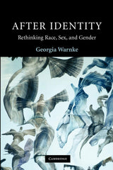 After Identity: Rethinking Race, Sex, and Gender (Contemporary Political Theory)
