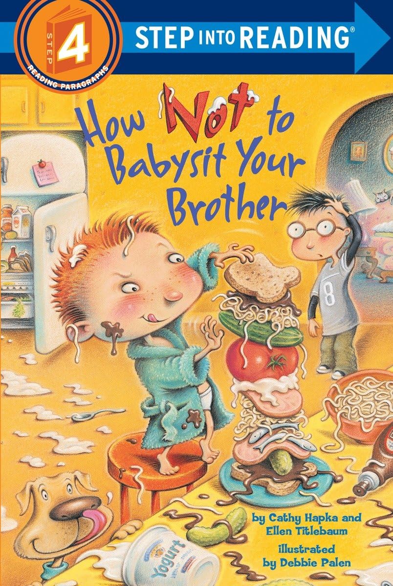 How Not to Babysit Your Brother (Step into Reading) Hapka, Cathy; Titlebaum, Ellen and Palen, Debbie